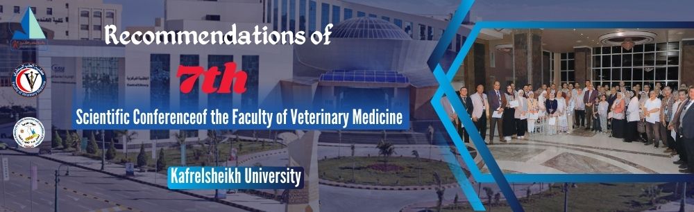 Recommendations of the Seventh Scientific Conference of the Faculty of Veterinary Medicine,   Kafrelsheikh University